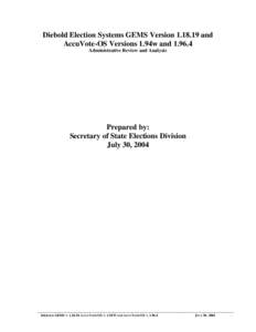 Diebold Election Systems GEMS Version[removed]and AccuVote-OS Versions 1.94w and[removed]Administrative Review and Analysis Prepared by: Secretary of State Elections Division