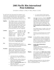 2005 Pacific Rim International Print Exhibition UNIVERSITY OF HAWAI‘I AT HILO • HILO, HAWAI‘I, U.S.A. The 2005 Pacific Rim International Print Exhibition is presented by the Art Department of the University of Hawa