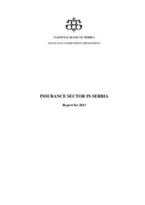 INSURANCE SUPERVISION DEPARTMENT  INSURANCE SECTOR IN SERBIA Report for 2013  National Bank of Serbia