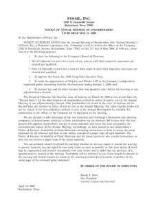 FOSSIL, INC[removed]N. Greenville Avenue Richardson, Texas[removed]NOTICE OF ANNUAL MEETING OF STOCKHOLDERS TO BE HELD MAY 21, 2008 To the Stockholders of Fossil, Inc.: