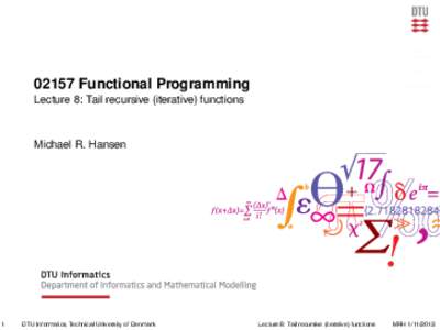 02157 Functional Programming - Lecture 8: Tail recursive �erative�unctions