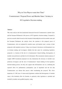 Why do Veto Players waste their Time? Commissioners’ Proposal Power and Member States’ Scrutiny in EU Legislative Decision making Abstract This study analyzes the inter-institutional interaction between Commissioners