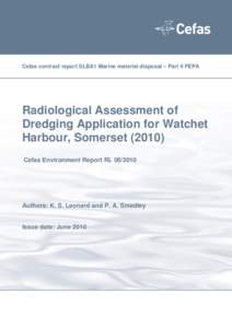 Cefas contract report SLBA1 Marine material disposal – Part II FEPA  Radiological Assessment of Dredging Application for Watchet Harbour, Somerset[removed]Cefas Environment Report RL[removed]