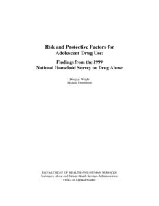 Risk and Protective Factors for Adolescent Drug Use: Findings from the 1999 National Household Survey on Drug Abuse Douglas Wright Michael Pemberton