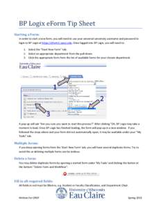 BP Logix eForm Tip Sheet  Starting a Form: In order to start a new form, you will need to use your universal university username and password to login to BP Logix at https://eform1.uwec.edu. Once logged into BP Logix, yo