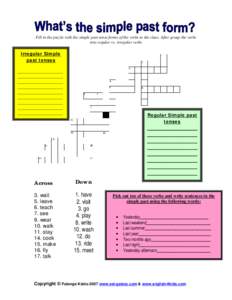 Fill in the puzzle with the simple past tense forms of the verbs in the clues. After group the verbs into regular vs. irregular verbs Irregular Simple past tenses ____________________