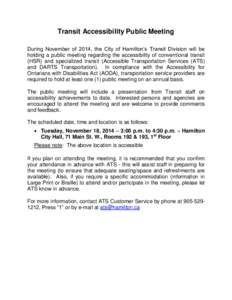 Transit Accessibility Public Meeting During November of 2014, the City of Hamilton’s Transit Division will be holding a public meeting regarding the accessibility of conventional transit (HSR) and specialized transit (