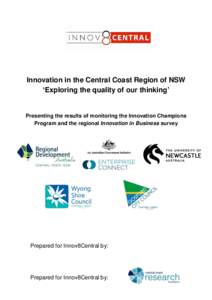 Innovation in the Central Coast Region of NSW ‘Exploring the quality of our thinking’ Presenting the results of monitoring the Innovation Champions Program and the regional Innovation in Business survey