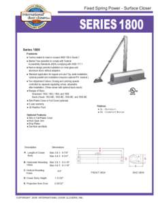 Fixed Spring Power - Surface Closer  SERIES 1800 Series 1800 Features ● Factory tested to meet or exceed ANSI[removed]Grade 1