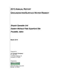 2013 ANNUAL REPORT GROUNDWATER/SURFACE WATER REMEDY Simplot Operable Unit Eastern Michaud Flats Superfund Site Pocatello, Idaho