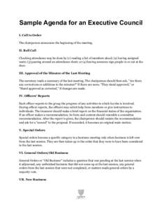Sample Agenda for an Executive Council I. Call to Order The chairperson announces the beginning of the meeting. II. Roll Call Checking attendance may be done by (1) reading a list of members aloud; (2) having assigned se