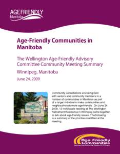 Age-Friendly Communities in Manitoba The Wellington Age-Friendly Advisory Committee Community Meeting Summary Winnipeg, Manitoba June 24, 2009