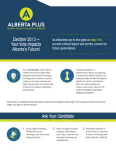 Election 2015 – Your Vote Impacts Alberta’s Future! As Albertans go to the polls on May 5th, several critical topics will set the course for