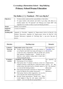 Co-creating a Harmonious School – Stop Bullying  Primary School Drama Education Session 4 The Bullies（2）：Flashback –“If I were Big Ko” Objectives: