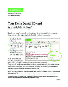 Delta Dental of New Jersey www.deltadentalnj.com Your Delta Dental ID card is available online! Delta Dental doesn’t require ID cards, but many dental offices ask for them anyway.