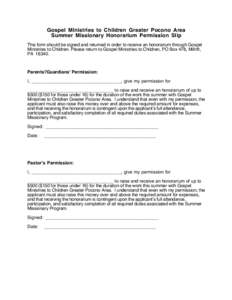 Gospel Ministries to Children Greater Pocono Area Summer Missionary Honorarium Permission Slip This form should be signed and returned in order to receive an honorarium through Gospel Ministries to Children. Please retur
