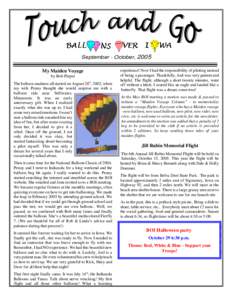 September - October, 2005 My Maiden Voyage by Bob Pieper The balloon madness all started on August 26th, 2002, when my wife Penny thought she would surprise me with a balloon ride near Stillwater,