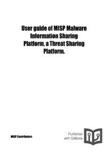 User guide of MISP Malware Information Sharing Platform, a Threat Sharing Platform.