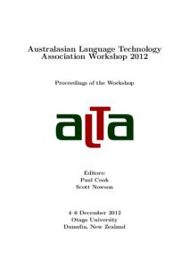 Australasian Language Technology Association Workshop 2012 Proceedings of the Workshop Editors: Paul Cook