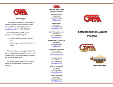 240 N Fifth Street, Ste 340 Columbus, OH, 43215 How to Apply To participate in GAMA’s Entrepreneurial Support Program e-mail or call Betsy Kaplan,