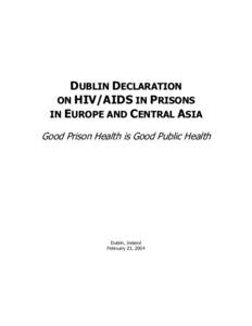 2004 Dublin Declaration on HIV and Prisons in Europe and Central Asia: Good Prison Health is Good Public Health