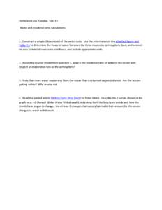 Homework due Tuesday, Feb. 15 Water and residence time calculations: 1. Construct a simple 3 box model of the water cycle. Use the information in the attached figure and Table 4.1 to determine the fluxes of water between