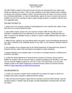 HOMEOWNER CLAIMS BILL OF RIGHTS This Bill of Rights is specific to the claims process and does not represent all of your rights under Florida law regarding your policy. There are also exceptions to the stated timelines w