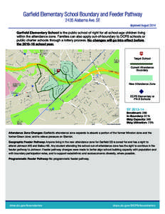 Garfield Elementary School Boundary and Feeder Pathway 2435 Alabama Ave. SE Approved August 2014 Garfield Elementary School is the public school of right for all school-age children living within the attendance zone. Fam