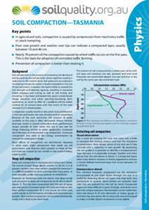Key points 	 In agricultural soils, compaction is caused by compression from machinery traffic or stock trampling. Poor root growth and swollen root tips can indicate a compacted layer, usually between 10 and 40 cm.
