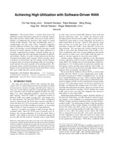 Achieving High Utilization with Software-Driven WAN Chi-Yao Hong (UIUC) Srikanth Kandula Ratul Mahajan Ming Zhang Vijay Gill Mohan Nanduri Roger Wattenhofer (ETH) Microsoft Abstract— We present SWAN, a system that boos