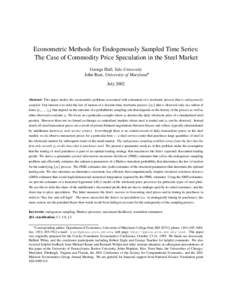 Econometric Methods for Endogenously Sampled Time Series: The Case of Commodity Price Speculation in the Steel Market George Hall, Yale University John Rust, University of Maryland July 2002