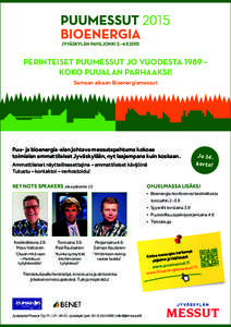 PERINTEISET PUUMESSUT JO VUODESTA 1989 – KOKO PUUALAN PARHAAKSI! Samaan aikaan Bioenergiamessut Puu- ja bioenergia-alan johtava messutapahtuma kokoaa toimialan ammattilaiset Jyväskylään, nyt laajempana kuin koskaan.