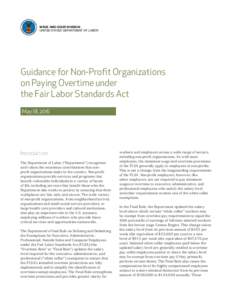 WAGE AND HOUR DIVISION UNITED STATES DEPARTMENT OF LABOR Guidance for Non-Profit Organizations on Paying Overtime under the Fair Labor Standards Act