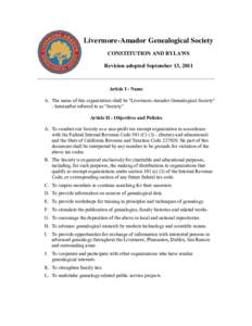 Livermore-Amador Genealogical Society CONSTITUTION AND BYLAWS Revision adopted September 13, 2011 Article I - Name A. The name of this organization shall be 