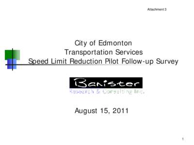 Attachment 3  City of Edmonton Transportation Services Speed Limit Reduction Pilot Follow-up Survey