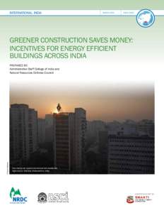 international: INDIA  march 2014	issue brief Greener Construction Saves Money: Incentives for Energy Efficient