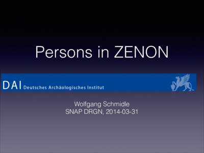 Persons in ZENON  Wolfgang Schmidle SNAP DRGN,   German Archaeological Institute (DAI)