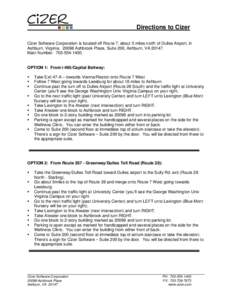 Directions to Cizer Cizer Software Corporation is located off Route 7, about 5 miles north of Dulles Airport, in Ashburn, Virginia[removed]Ashbrook Place, Suite 200, Ashburn, VA[removed]Main Number: [removed]OPTION 1