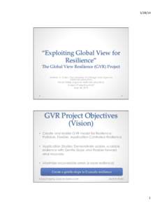 	
    “Exploiting  Global  View  for   Resilience”    The  Global  View  Resilience  (GVR)  Project    