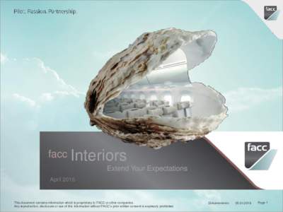 facc Interiors Extend Your Expectations April 2016 This document contains information which is proprietary to FACC or other companies. Any reproduction, disclosure or use of this information without FACC‘s prior writte