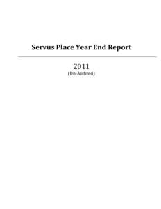Servus Place Year End Report[removed]Un-Audited) Servus Place 2011 Year End Report City of St. Albert