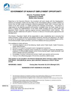 GOVERNMENT OF NUNAVUT EMPLOYMENT OPPORTUNITY Director, Population Health Department of Health Rankin Inlet, Nunavut Reporting to the Executive Director, the incumbent will work closely with the Headquarters’ divisions 