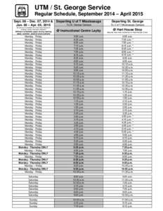 UTM / St. George Service Regular Schedule, September 2014 – April 2015 Sept. 08 – Dec. 07, 2014 & Jan. 05 – Apr. 05, 2015 No service is available on University closures or holidays unless otherwise indicated