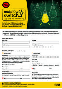 Help keep our union strong Switch your AEU membership payments from payroll deduction to direct debit or credit card. The State Government can legislate to stop you paying your membership fees via payroll deduction. To k