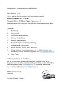 Einladung zur 1. Vereinsversammlung des Nötli-Club  Liebe Supporter /-innen Hiermit laden wir Euch zu unserer ersten Vereinsversammlung ein. Freitag, 24. Oktober 2014, 19.00 Uhr Restaurant Löwen, 9642 Ebnat-Kappel, Kap