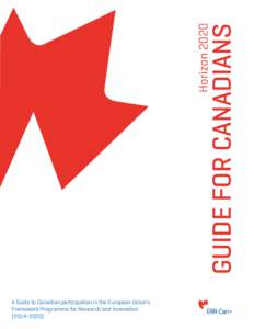 Guide for Canadians  Horizon 2020 A Guide to Canadian participation in the European Union’s Framework Programme for Research and Innovation[removed])