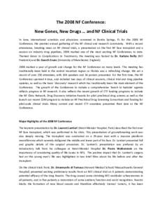 The 2008 NF Conference:  New Genes, New Drugs … and NF Clinical Trials  In  June,  international  scientists  and  physicians  convened  in  Bonita  Springs,  FL  for  the  2008  NF  Confere