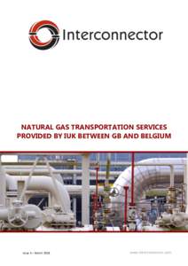 NATURAL GAS TRANSPORTATION SERVICES PROVIDED BY IUK BETWEEN GB AND BELGIUM Issue 5 – Marchwww.interconnector.com