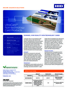 SECURE ISSUANCE SOLUTIONS  UltraCard™ Non-technology Card Products DURABLE, HIGH QUALITY NON-TECHNOLOGY CARDS