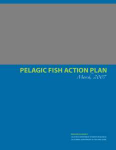 PELAGIC FISH ACTION PLAN March, 2007 RESOURCES AGENCY CALIFORIA DEPARTMENT OF WATER RESOURCES CALIFORNIA DEPARTMENT OF FISH AND GAME